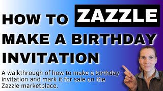 Create & Sell Birthday Invitation on Zazzle | Zazzle Newbie Tutorial