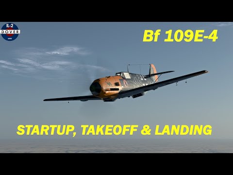 Bf 109E-4 │ Startup, Takeoff & Landing │ IL-2 Cliffs of Dover Blitz