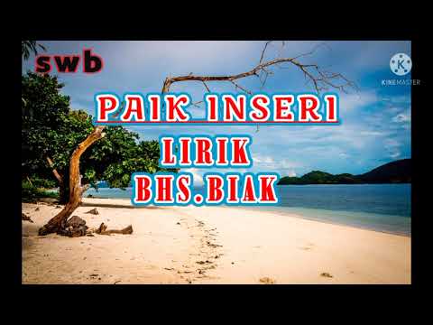 LIRIK LAGU BAHASA DAERAH BIAK " PAIK INSERI "