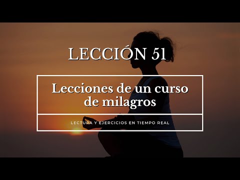 Lección 51 - Un curso de Milagros. Repaso. UCDM, meditaciones en tiempo real