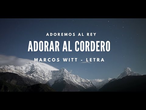ADORAR AL CORDERO DE GLORIA, MARCOS WITT ( LETRA ) 2021