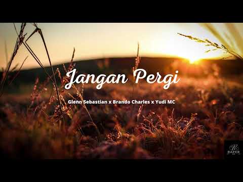 Jangan Pergi - Glenn Sebastian x Brando Charles x Yudi MC