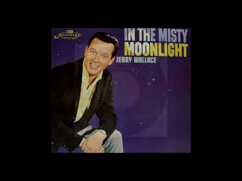 Jerry Wallace ~ In The Misty Moonlight (Stereo)