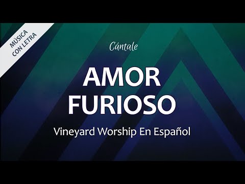 C0295 AMOR FURIOSO - Vineyard Worship (Letra)