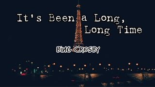 Bing Crosby - It&#39;s been a long , long time (lyrics)