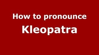 How to pronounce Kleopatra