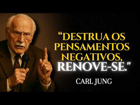 DESTRUA seus PENSAMENTOS NEGATIVOS e RENOVE sua MENTE – Carl Jung