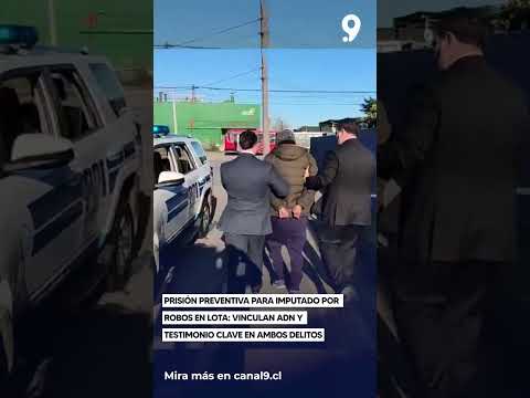 Prisión preventiva para imputado por robos en Lota    vinculan ADN y testimonio clave en ambos delit