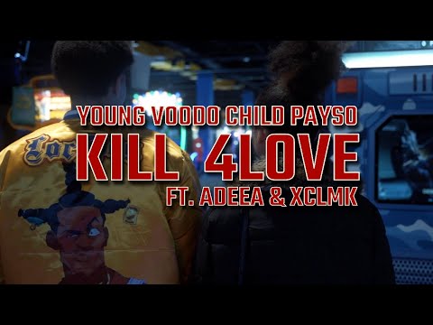 KILL 4LUV - Young Voodo Child Payso ft Adeea, XCLMK (Official Music Video)