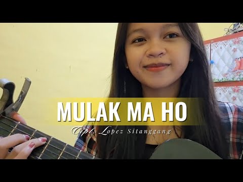 MULAK MA HO-LOPEZ SITANGGANG || COVER BY TESALONIKA SIJABAT 