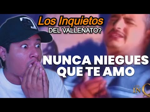 PRIMERA VEZ REACCIONANDO a Los Inquietos del Vallenato – Nunca Niegues Que Te Amo