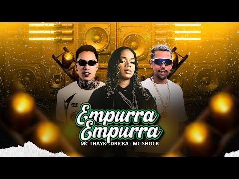 -EMPURRA EMPURRA- MC SHOCK -  MC THAYK e MC DRICKA ( BREGADEIRA 2026 )