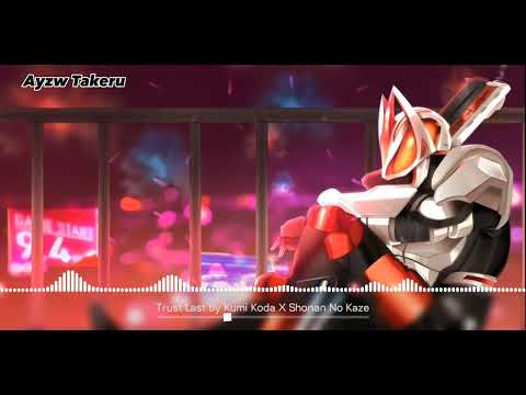 Nightcore:Op Kamen Rider Geats [Trust Last] By Kumi Koda X Shonen No Kaze