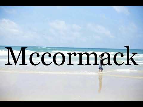 How To Pronounce Mccormack🌈🌈🌈🌈🌈🌈Pronunciation Of Mccormack