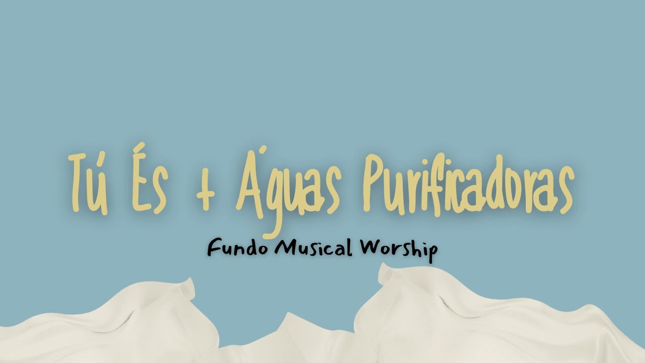 Tú És + Águas Purificadoras / Fundo musical / WORSHIP / Oração e pregação - piano e pad
