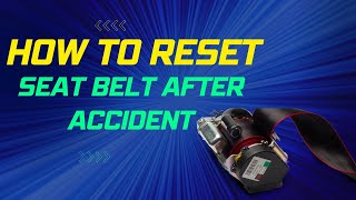 How to Reset Your Seat Belt After a Crash - Don