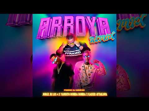 Arroya (REMIX) - Jorge Jr Los 4 x +Yandito x Kaiser Attakawa x DJ Gomeko (Audio Official)
