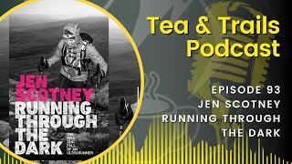 Jen Scotney - Running Through the Dark - Episode 93