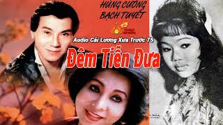 Đêm Tiễn Đưa - Cải Lương Xưa Trước 1975 Hùng Cường, Bạch Tuyết, Út Hiền, Kim Ngọc