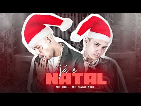 MC 10G E MC MAGRINHO - JÁ É NATAL - REMIX BREGA FUNK