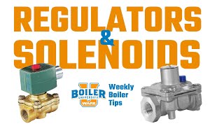 Regulators and Solenoids - Pilot Problems Part 6:  - Weekly Boiler Tips