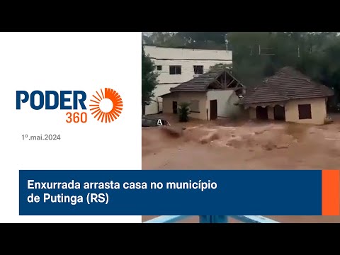 Enxurrada arrasta casa no município de Putinga (RS)