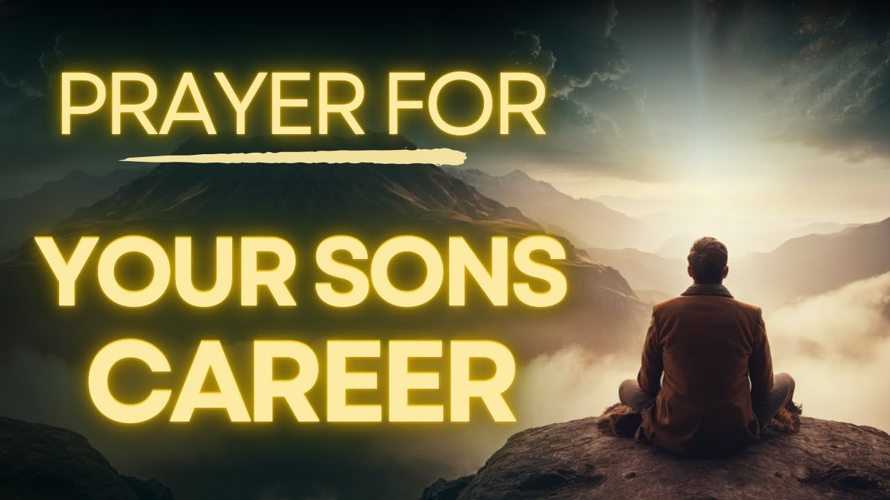 This Powerful Prayer Changed My Son's Career Forever | Prayer For My Son