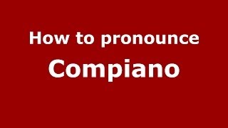 How to pronounce Compiano