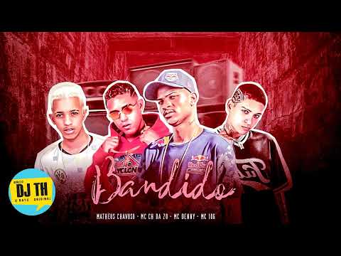 MC CH DA ZO E MC 10G E MATHEUS CHAVOSO E MC DENNY - BANDIDO