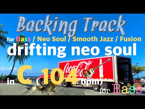 - for Bass - drifting neo soul - in C (104 bpm) : Backing Track
