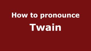 How to pronounce Twain