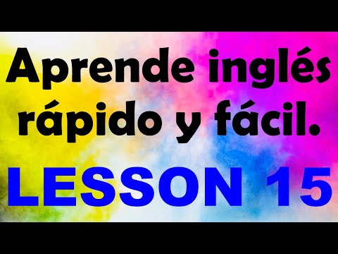 APRENDE INGLÉS rápido y fácil Lección 15
