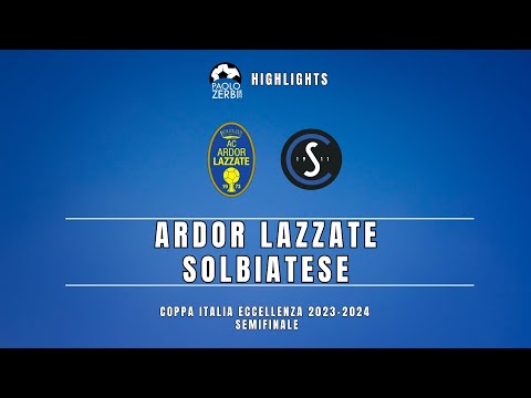 [HIGHLIGHTS] Coppa Italia Eccellenza Semifinali 23/24 -  Ardor Lazzate -Solbiatese