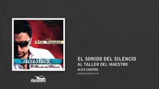 Al taller del maestro - Alex Campos
