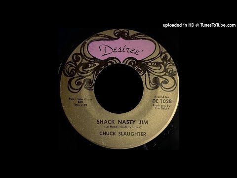 Chuck Slaughter - Shack Nasty Jim - Desiree 45