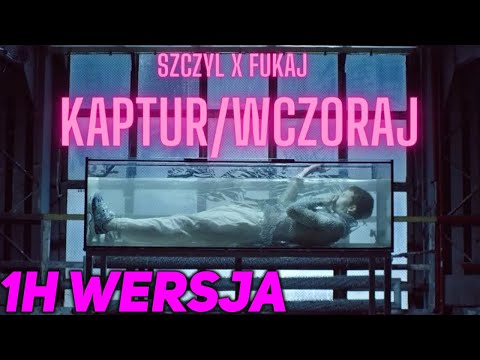 Szczyl x Fukaj - Kaptur/Wczoraj 1H