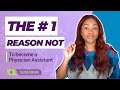The Number One Reason You Should not Become A Physician Assistant!