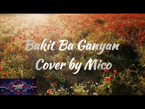 Bakit Ba Ganyan Cover by Mico