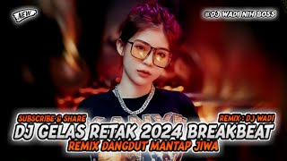 Download lagu DJ GELAS RETAK 2024 BREAKBEAT REMIX DANGDUT MANTAP JIWA [ DJ WADI BREAKBEAT  ] mp3