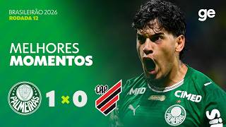 PALMEIRAS 1 X 0 ATHLETICO-PR | MELHORES MOMENTOS | 12ª RODADA | BRASILEIRÃO 2026 | ge.globo