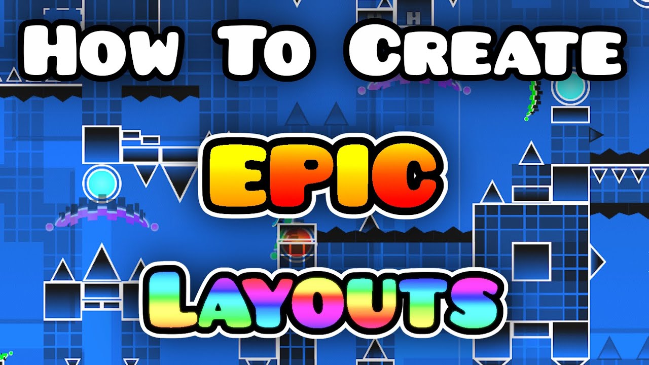 [Tutorial] How To Create EPIC Layouts - Geometry Dash 2.1