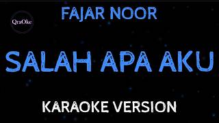 Download lagu Fajar Noor - Salah Apa Aku (Karaoke Version by QraOke) mp3