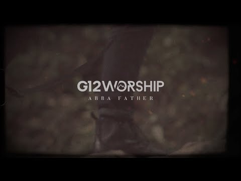 G12 Worship - Abba Father (LYRIC VIDEO)