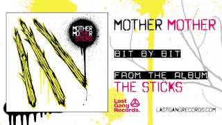 Mother Mother - Bit By Bit