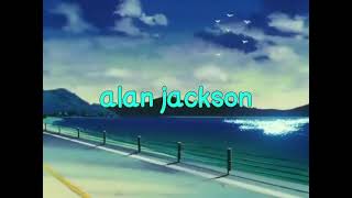 Alan Jackson - When We All Get To Heaven (lyrics)