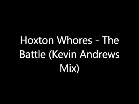 Hoxton Whores - The Battle (Kevin Andrews Mix)