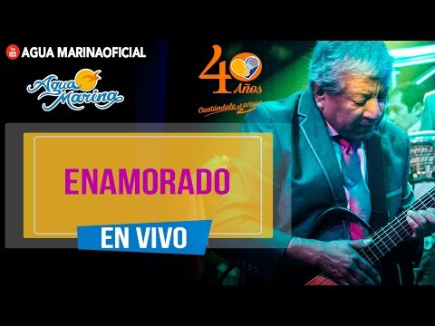 Agua Marina - Enamorado (En Vivo OFICIAL)
