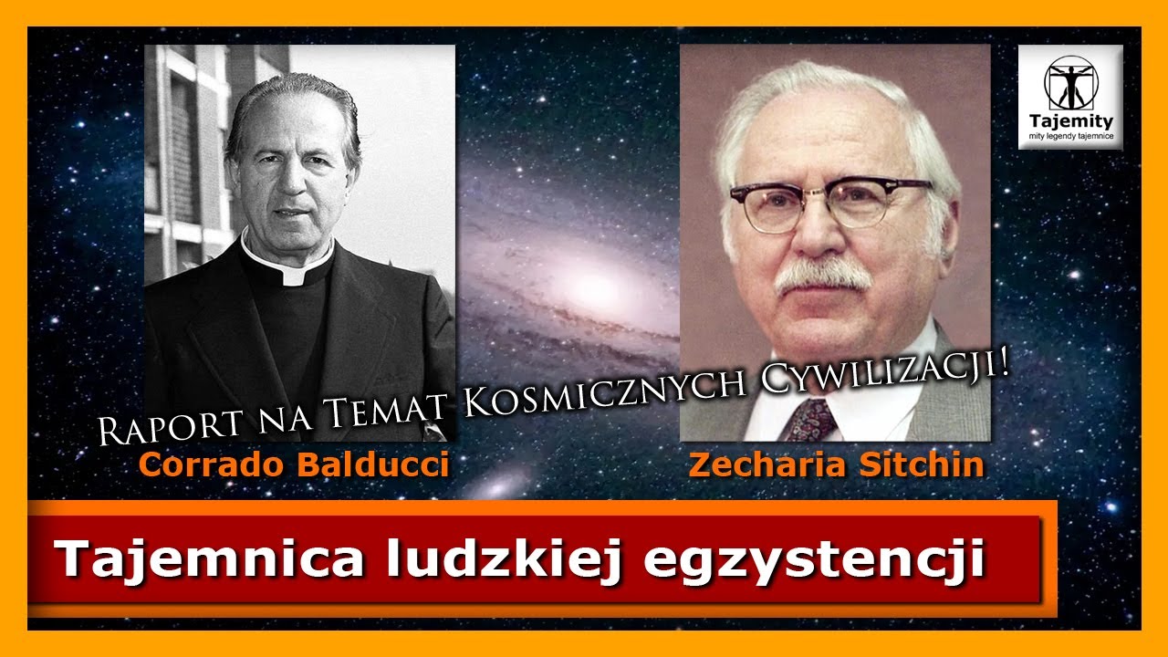 Zecharia Sitchin i Corrado Balducci - Raport "Tajemnica ludzkiej egzystencji"