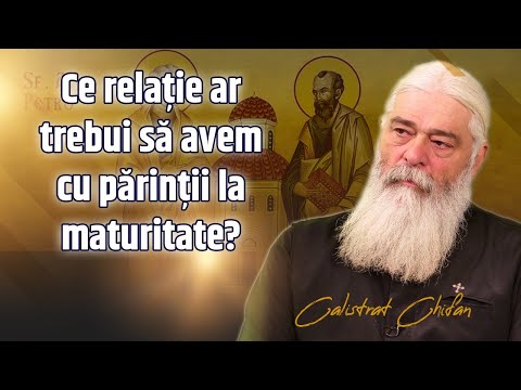 Părintele Calistrat Chifan, despre relația pe care ar trebui să o aibă copilul adult cu părinții.
