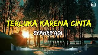 Download lagu Syahriyadi - Terluka Karena Cinta | Lirik Lagu mp3